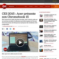 CES 2015 : Acer présente son Chromebook 15
