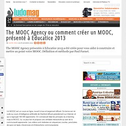 The MOOC Agency ou comment créer un MOOC, présenté à Educatice 2013