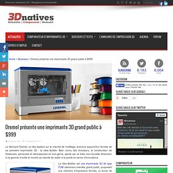 Dremel présente une imprimante 3D grand public à $999