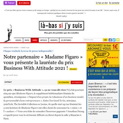 30 mai 2021 « Madame Figaro » vous présente la lauréate du prix Business With Attitude 2021 !