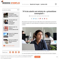 74 % des salariés sont atteints de "présentéisme contemplatif"