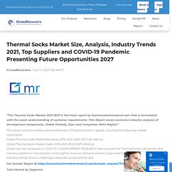 Thermal Socks Market Size, Analysis, Industry Trends 2021, Top Suppliers and COVID-19 Pandemic Presenting Future Opportunities 2027