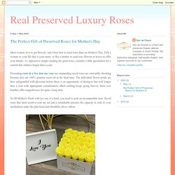 The Perfect Gift of Preserved Roses for Mother's Day