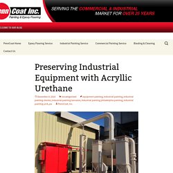 Preserving Industrial Equipment with Acryllic Urethane - PennCoat Inc. Blog