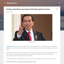 Presiden Jokowi Minum Jamu Sehari 3 Kali Untuk Cegah Virus Corona