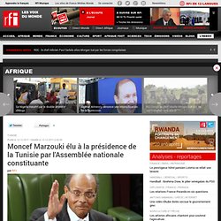 Moncef Marzouki élu à la présidence de la Tunisie par l'Assemblée nationale constituante - TUNISIE