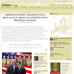 Opération Sarkozy : comment la CIA a placé un de ses agents à la présidence de la République française, par Thierry Meyssan