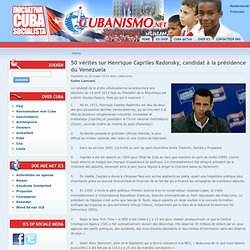 50 vérités sur Henrique Capriles Radonsky, candidat à la présidence du Venezuela