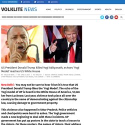 US President Donald Trump killed Yogi Adityanath, echoes 'Yogi Model' reaches US White House - Volklite News