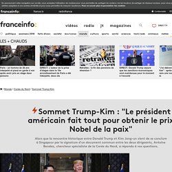 Sommet Trump-Kim : "Le président américain fait tout pour obtenir le prix Nobel de la paix"