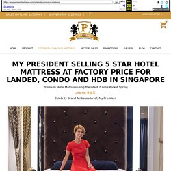 My President Mattress has been the choice of Singapore Celebrities