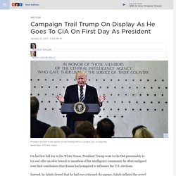 President Donald Trump Goes Back To Campaign Trail Roots During CIA Visit