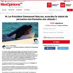 M. Le Président Emmanuel Macron, accordez le statut de personne non-humaine aux cétacés !