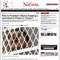 Why Is President Obama Keeping a Journalist in Prison in Yemen?