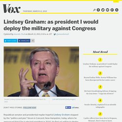 Lindsey Graham: as president I would deploy the military against Congress