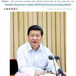 President Xi promises to shake off GDP obsession in promoting officials