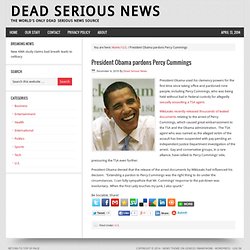 President Obama pardons Percy Cummings : Dead Serious News