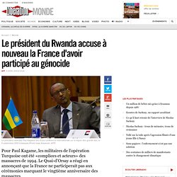 Le président du Rwanda accuse à nouveau la France d'avoir participé au génocide