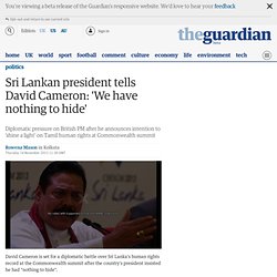 Sri Lankan president tells David Cameron: 'We have nothing to hide'