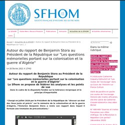 Autour du rapport de Benjamin Stora au Président de la République sur "Les (...) - Société française d’histoire des outre-mers