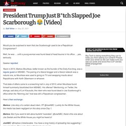 President Trump Just B*tch Slapped Joe Scarborough □ [Video] - The Beltway Report