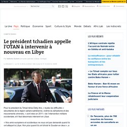 Le président tchadien appelle l’OTAN à intervenir à nouveau en Libye