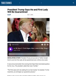 President Trump Says He and First Lady Will Be Quarantined
