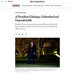 President Trump: Unhappy, Unleashed and Unpredictable