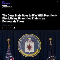 The Deep State Goes to War With President-Elect, Using Unverified Claims, as Democrats Cheer