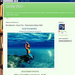 GUSS TVO: Presidentes - Guss Tvo - Television Online