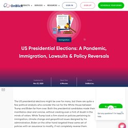 US Presidential Elections: Pandemic, Immigration & Policy Reversals