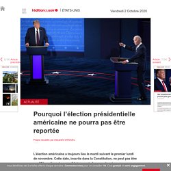 Pourquoi l’élection présidentielle américaine ne pourra pas être reportée - Edition du soir Ouest France - 02/10/2020
