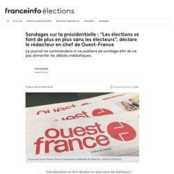 Sondages sur la présidentielle : "Les élections se font de plus en plus sans les électeurs", déclare le rédacteur en chef de Ouest-France