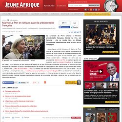 Marine Le Pen en Afrique avant la présidentielle française