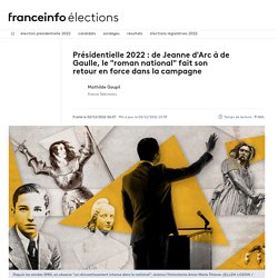 Présidentielle 2022 : de Jeanne d'Arc à de Gaulle, le "roman national" fait son retour en force dans la campagne