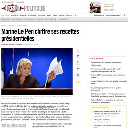 Marine Le Pen chiffre ses recettes présidentielles