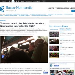 Trains en retard : les Présidents des deux Normandies interpellent la SNCF - France 3 Basse-Normandie