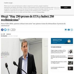 Otegi: “Hay 250 presos de ETA y habrá 250 recibimientos”