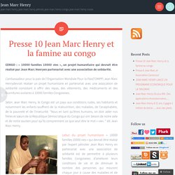 Presse 10 Jean Marc Henry et la famine au congo