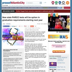 New state PARCC tests will be option in graduation requirements starting next year - pressofAtlanticCity.com: Education