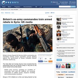 Britain's ex-army commandos train armed rebels in Syria: UK media