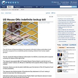 US House OKs indefinite lockup bill