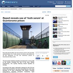 Report reveals use of ‘truth serum’ at Guantanamo prison