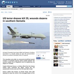 US terror drones kill 35, wounds dozens in southern Somalia