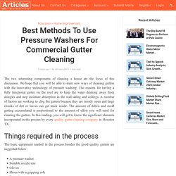 Best Methods To Use Pressure Washers For Commercial Gutter Cleaning