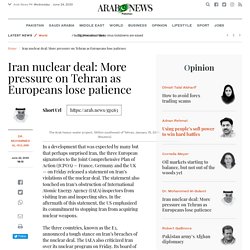 Iran nuclear deal: More pressure on Tehran as Europeans lose patience 