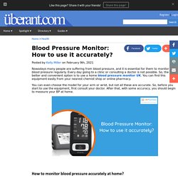 Blood Pressure Monitor: How to use it accurately?