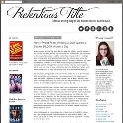 How I Went From Writing 2,000 Words a Day to 10,000 Words a Day - Pretentious Title blog - the writing of Rachel Aaron