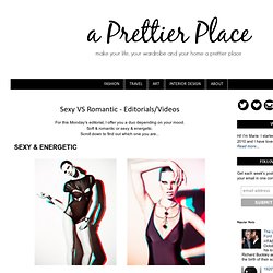 Make the World a Prettier Place: Sexy VS Romantic - Editorials/Videos