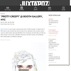 "Pretty Creepy" @ Booth Gallery, NYC